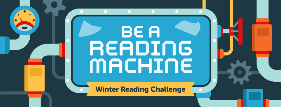 Banner with text: Be a Reading Machine Winter Reading Challenge